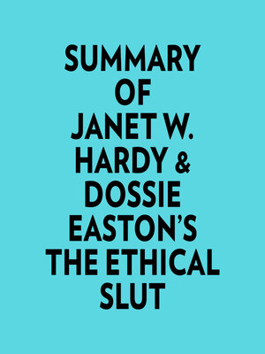 cover image of Summary of Janet W. Hardy & Dossie Easton's the Ethical Slut